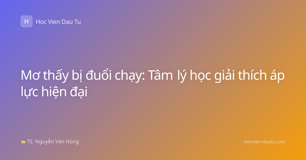 Mơ thấy bị đuổi chạy: Tâm lý học giải thích áp lực hiện đại