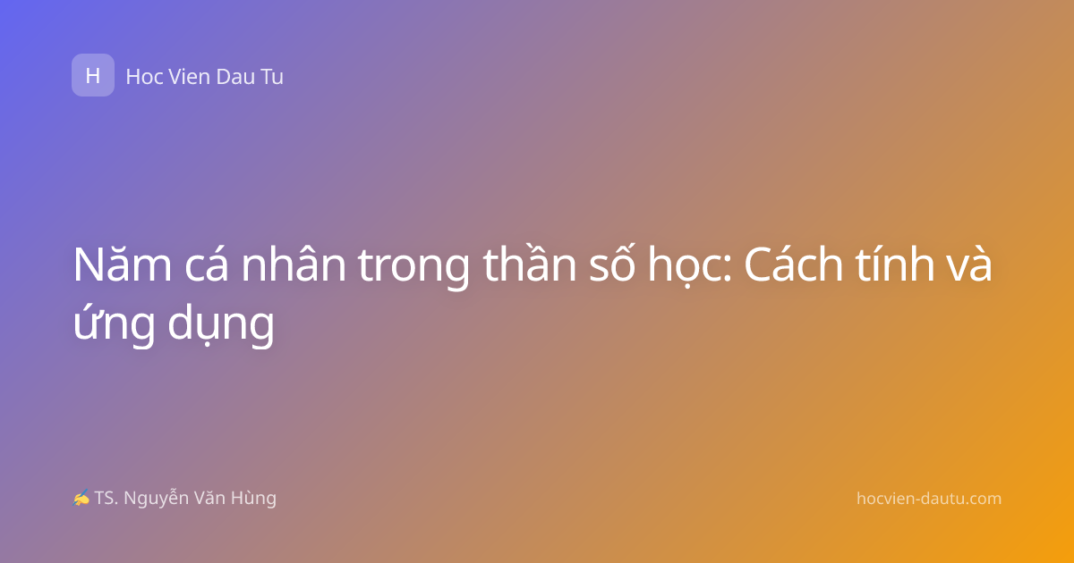 Năm cá nhân trong thần số học: Cách tính và ứng dụng