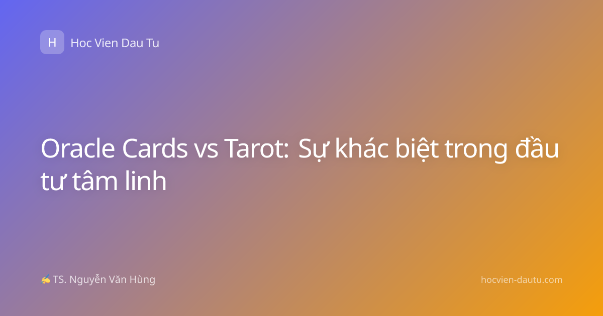 Oracle Cards vs Tarot: Sự khác biệt trong đầu tư tâm linh