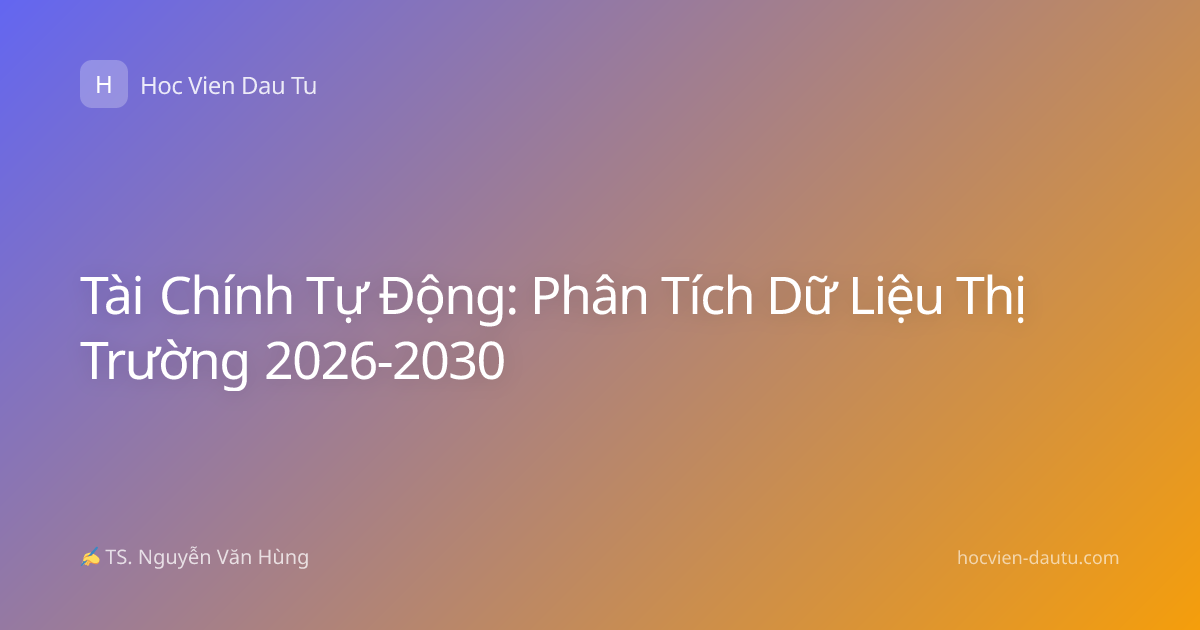 Tài Chính Tự Động: Phân Tích Dữ Liệu Thị Trường 2026-2030
